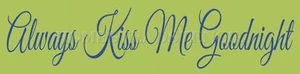 ~ ARTIKEL #5897 F Primitive Schablone ~ Always Kiss Me Goodnight - Bild 1 von 1
