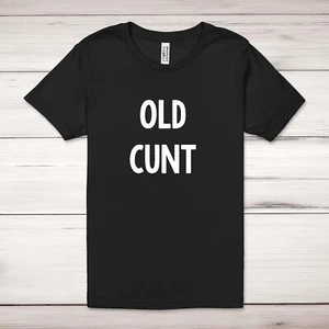 Old C*nt Adult T-Shirt - Picture 1 of 13