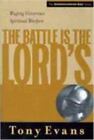 The Battle Is The Lords: Waging Victorious Spiritual Warfare [Understanding God