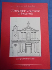 A. CASALE-E. GALLO-L'IMMACOLATA CONCEZIONE DI BOSCOREALE-LUOGO DI FEDE E DI ARTE - Picture 1 of 1