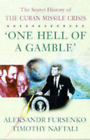 One Hell of a Gamble: Secret History of the Cuban Missile Crisis, Fursenko, Alek