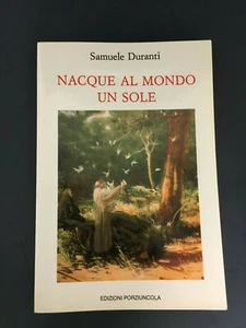 LIBRO NACQUE AL MONDO UN SOLE SAMUELE DURANTI EDIZIONI PORZIUNCOLA 2000 - Imagen 1 de 1