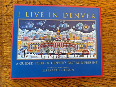 I Live In Denver A Guided Tour Of Denvers Past & Present Signed by Nelson (2002) - Image 1 of 4