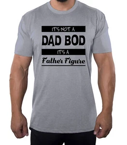 It's not a Dad Bod it's a Father Figure T-Shirt, Best Shirts for Dad! - Picture 1 of 8
