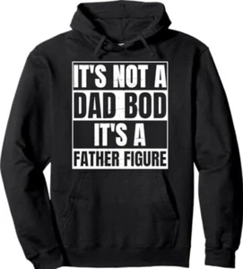Its Not A Dad Bod Its A Father Figure for a Funny Fathers Pullover Hoodie - Picture 1 of 2