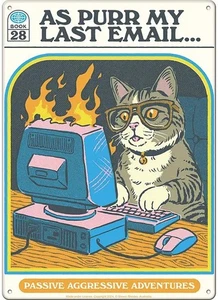 Steven Rhodes As Purr My Last Email Passive Agressive Adventures Metal Sign NEW - Picture 1 of 1