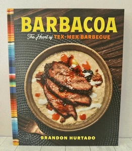 Barbacoa: The Heart of Tex-Mex Barbecue Grilling Recipes Hurtado 1st HC - Picture 1 of 6