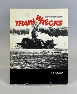 1982 Train Wrecks for Fun and Profit, Schmidt, historical railroad crashes book - Picture 1 of 8