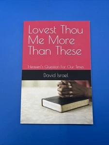 Lovest Thou Me More Than These: Heaven's Question For Our Times by David Israel  - Bild 1 von 2