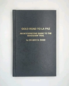 Gold Road to La Paz: An Interpretive Guide to the Bradshaw Trail by Delmer G.... - Picture 1 of 3