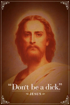 DECOR LOGISTICS Dont Be A Dick. Jesus Christ Funny Quotation Poster 12x18