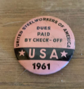 United Steelworkers of A,Union 1961 Spilla Pinback Pulsante USA Daes pagato con check-off - Foto 1 di 3