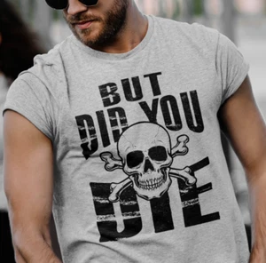 Lustiges T-Shirt humorvolle Grafik But Did You Die Rude sarkastische Grafik Offensive - Bild 1 von 3