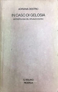 (Antropologia)A. Destro - IN CASO DI GELOSIA - ANTROPOLOGIA DEL RITUALE DI SOTAH - Imagen 1 de 1