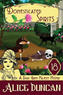 Alice Duncan Domesticated Spirits (Poche) Daisy Gumm Majesty Mystery