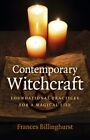 Contemporary Witchcraft: Foundational Practices For A Magical Life: New