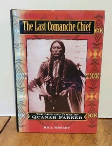 The Last Comanche Chief The Life & Times Of Quanah Parker Bill Neeley HCDJ - Foto 1 di 5