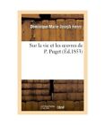 Sur La Vie Et Les Oeuvres de P. Puget, Henry-D-M-J