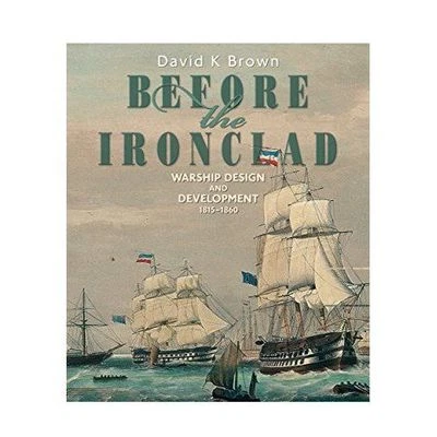 Before the Ironclad: Warship Design and Development 1815 - 1860  9781848322585 - Image 1 of 4