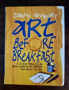 Art Before Breakfast : A Zillion Ways to Be More Creative No Matter How Busy You - Bild 1 von 3