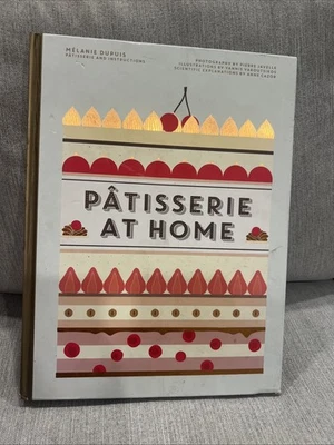 Patisserie at Home by Anne Cazor and Melanie Dupuis (2016, Hardcover) Cookbook - Image 1 of 4