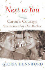 Next to You: Caron's Courage Remembered by Her Mother by Gloria Hunniford...