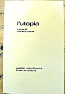 L' UTOPIA a cura di LEONE BORTONE - CLASSICI DELLA FILOSOFIA LOESCHER - Picture 1 of 1