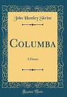 Columba A Drama Classic Reprint John Huntley Skri