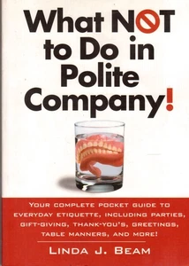 Title: What Not to Do in Polite Company - Picture 1 of 1