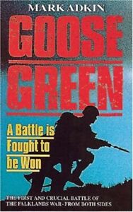 Goose Green: A Battle Is Fought to Be Won By Mark Adkin. 9781857