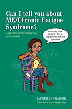 Can I tell you about ME/Chronic Fatigue Syndrome?: A guide for friends, family a