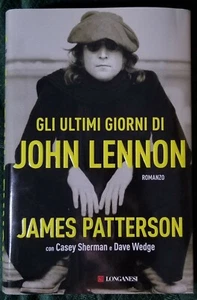JAMES PATTERSON - GLI ULTIMI GIORNI DI JOHN LENNON Sherman Wedge LONGANESI 2021 - Foto 1 di 5