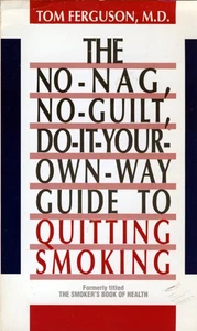No-Nag, No-Guilt, Do-It-Your-Own-Way Guide to Quitting Smoking by Tom Ferguson - Picture 1 of 1