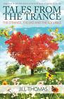 Tales from the Trance: The Strange, the Sad and the Solvable par Jill K. Thomas (