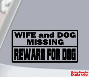 WIFE AND DOG MISSING REWARD FOR DOG ~VINYL DECAL STICKER CAR REAR WINDOW BUMPER - Picture 1 of 6