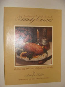 California Brandy Cuisine Cookbook 200 Yrs 1984  Hebert Wine Appreciation Guild - Picture 1 of 1
