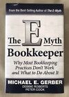 THE E MYTH BOOKKEEPER Why Most Bookkeeping Practices Don't Wo Michael E. Gerber