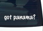 got panama? CAR DECAL BUMPER STICKER VINYL FUNNY JOKE WINDOW