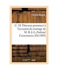 C. M. Discours Prononc  l'Occasion Du Mariage de M. B.-J.-L.-Fortun Coucou