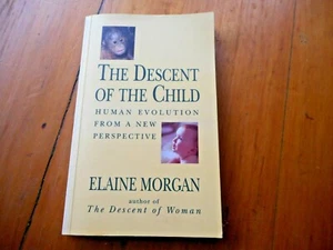 Elaine Morgan the Descent of the Child Human Evolution New Perspective P/B '94 - Bild 1 von 4