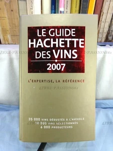 LE GUIDE HACHETTE DES VINS 2007, ÉDITIONS HACHETTE, 2006 - Picture 1 of 9