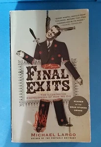 FINAL EXITS BOOK THE ILLUSTRATED ENCYCLOPEDIA OF HOW WE DIE MICHAEL LARGO - Picture 1 of 6