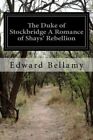 The Duke Of Stockbridge A Romance Of Shays' Rebellion