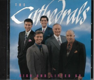 THE CATHEDRALS........"HIGH AND LIFTED UP".........RARE HTF OOP GOSPEL CD - Picture 1 of 3