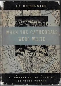 LE CORBUSIER When the Cathedrals Were White First Edition 1947 - Bild 1 von 3
