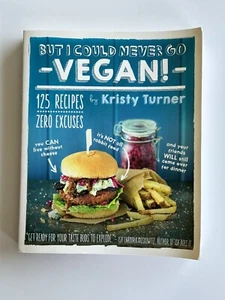But I Could Never Go Vegan - By Kristy Turner - Paperback Book - Picture 1 of 9
