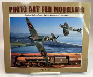 Photo Art for Modellers Book by Peter Morath Realistic Scenes Planes & Trains - Imagen 1 de 4