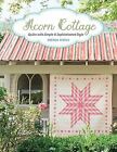 Acorn Cottage: Quilts with Simple & Sophisticated Style Paperback