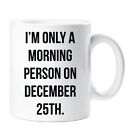 60 Second Makeover Limited I'm Only A Morning Person On December 25th Mug Teenag