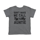 Toddler Don't Make Me Call My Auntie Tshirt Śmieszna rodzina Ciocia Koszulka